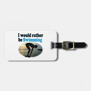BEAUTIFUL I WOULD RATHER BE SWIMMING GIRL DESIGN LUGGAGE TAG