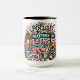 Beautiful Inspirational Focus on What Matters Mug