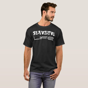 Beautiful Life T-Shirt