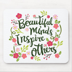 Beautiful Minds Inspire Others Quote Mousepad