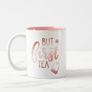 Beautiful Modern Rose Gold Pink But First Tea Two-Tone Coffee Mug