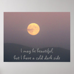Beautiful Moon with a Cold Dark Side Poster