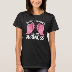 Beautiful Nails Are My Business T-Shirt