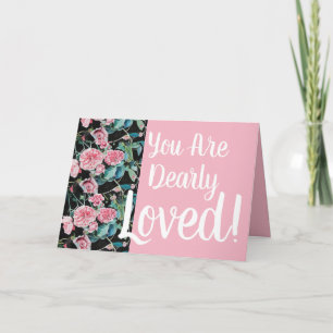 Beautiful Old Pink Roses You are Dearly Loved Card