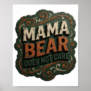 Beautiful Orange MAMA BEAR DOES NOT CARE Poster