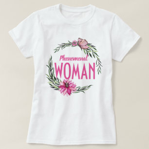 Beautiful Pink Floral Wreath Phenomenal Woman T-Shirt