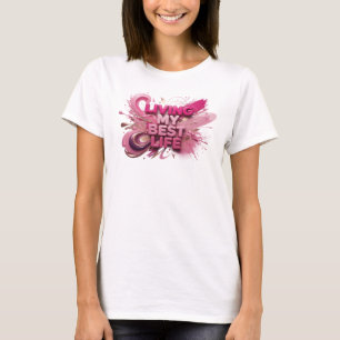 Beautiful Pink LIVING MY BEST LIFE Quote Shirt