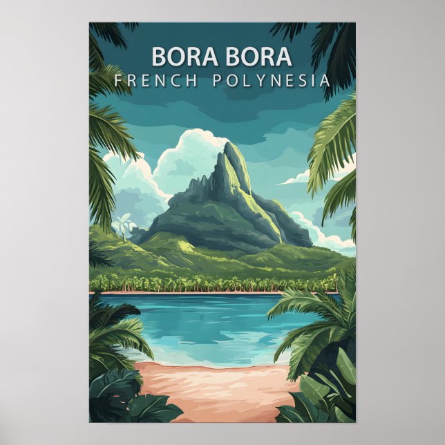 Beautiful Place Bora Bora French Polynesia Travel Poster (Front)