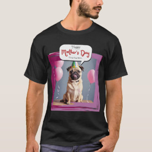 Beautiful Portrait of Pug puppy dog Happy Mother's T-Shirt