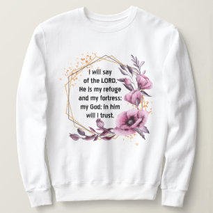 Beautiful Psalm 91 Floral sweatshirt