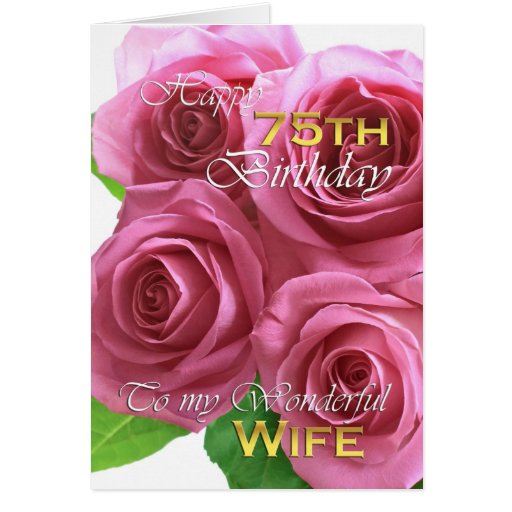 Beautiful Roses 75th birthday for my wife Card | Zazzle