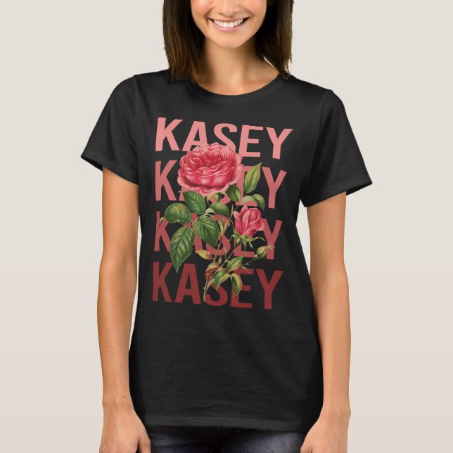 Beautiful Roses - Kasey Name T-Shirt (Front)