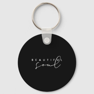 Beautiful Soul - Motivational And Inspirational  Key Ring