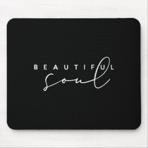 Beautiful Soul - Motivational And Inspirational Mouse Mat