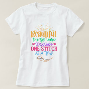 Beautiful Things Come Together One Stitch  T-Shirt