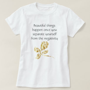Beautiful Things Happen Inspirational Quote T-Shirt