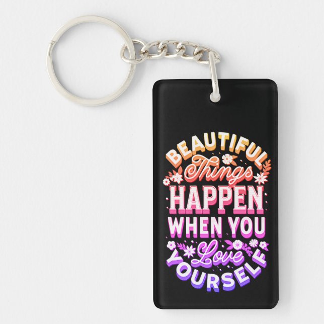 Beautiful Things Happen When You Love Yourself     Key Ring (Front)