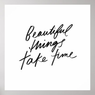 Beautiful things take time - Simple black & white Poster