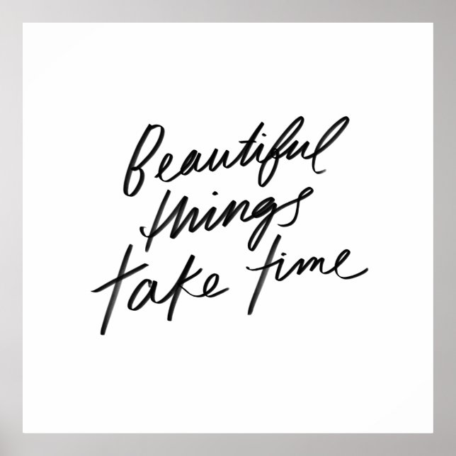 Beautiful things take time - Simple black & white Poster (Front)