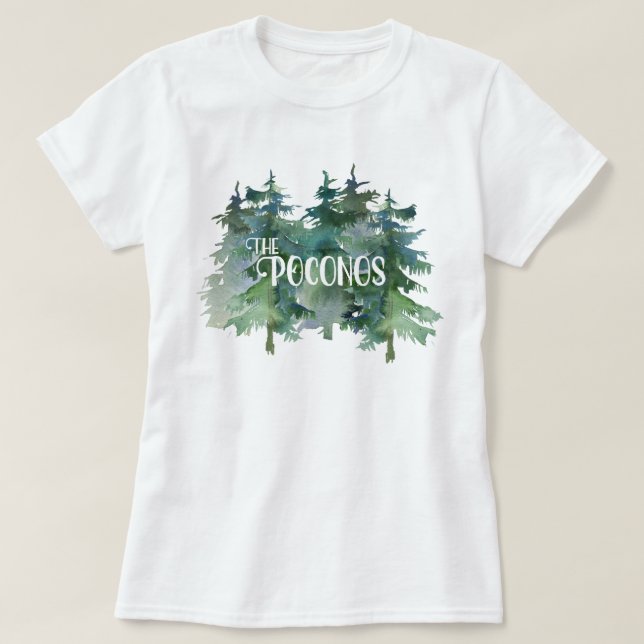 Beautiful watercolor Pine Trees with The Poconos T-Shirt (Design Front)