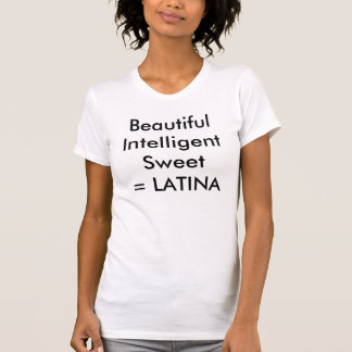 BeautifulIntelligent  Sweet= LATINA T-Shirt