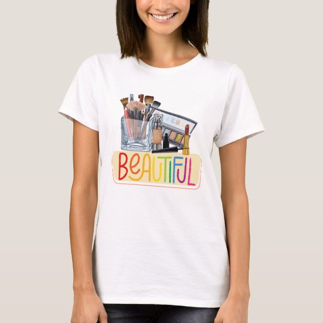 BEAUTIFULL MAKEUP T-Shirt (Front)