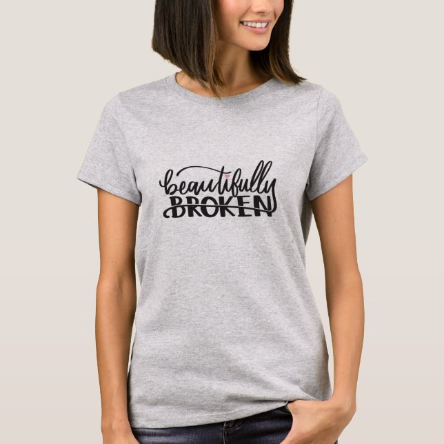 Beautifully Broken T-Shirt (Front)