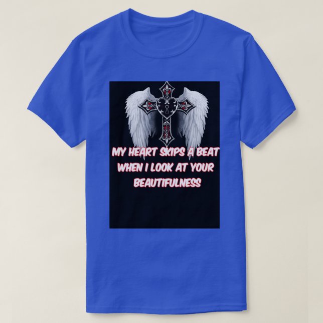 Beautifulness heart skips 1 T-Shirt (Design Front)