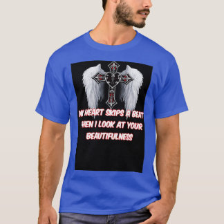 Beautifulness heart skips 1 T-Shirt