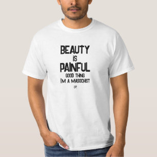 Beauty and pain T-Shirt