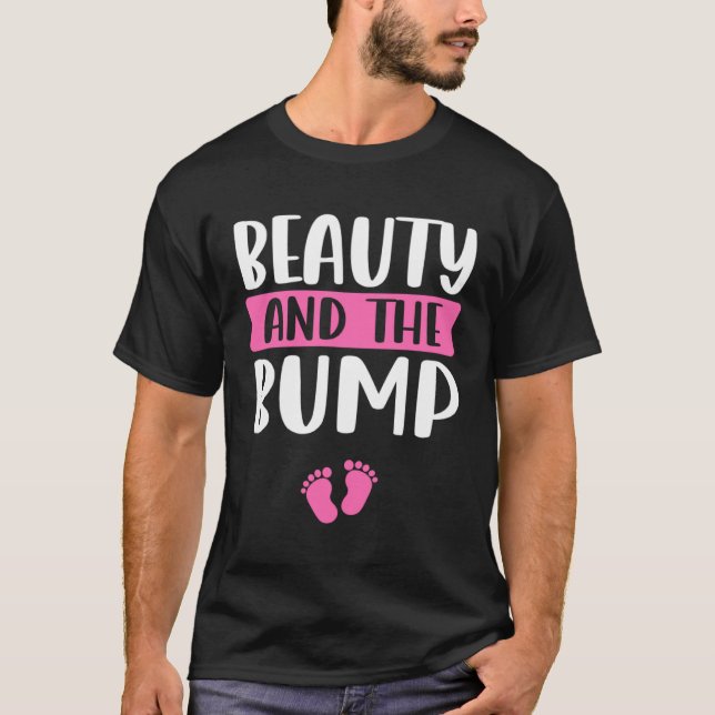 Beauty and the Bump  Saying for Pregnancy Announce T-Shirt (Front)