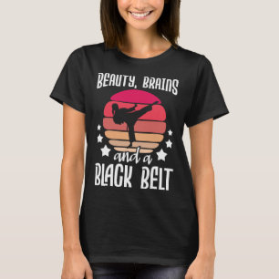 Beauty Brains And A Black Belt - Karate Martial Ar T-Shirt