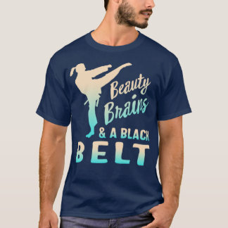 Beauty Brains And A Black Belt Martial Arts Karate T-Shirt