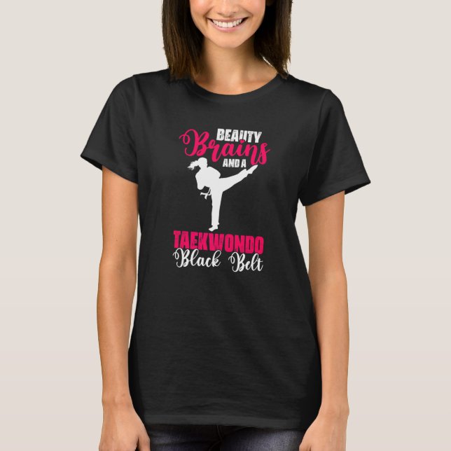 Beauty Brains And A Black Belt  Taekwondo Girl Fig T-Shirt (Front)
