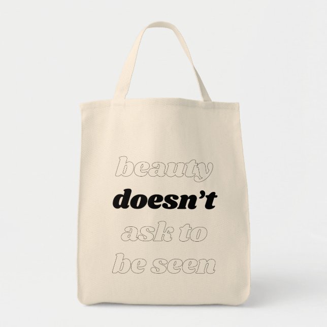 Beauty Doesn't Ask Grocery Tote Bag (Front)