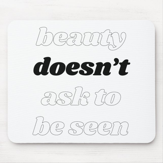 Beauty Doesn't Ask Mousepad (Front)