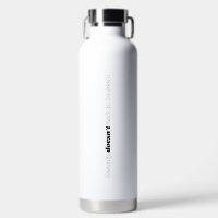 Beauty Doesn't Ask Vacuum Insulated Bottle
