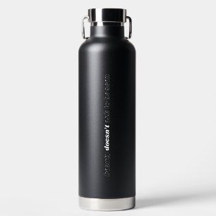 Beauty Doesn't Ask Vacuum Insulated Bottle