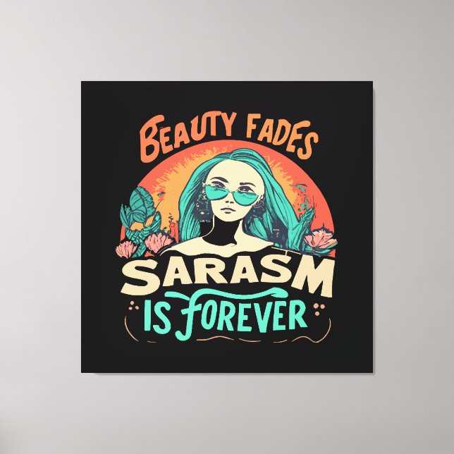 BEAUTY FADES SARCASM IS FOREVER CANVAS PRINT (Front)
