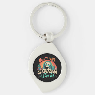 BEAUTY FADES SARCASM IS FOREVER KEY RING