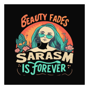 BEAUTY FADES SARCASM IS FOREVER PHOTO PRINT