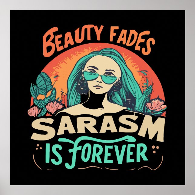 BEAUTY FADES SARCASM IS FOREVER POSTER (Front)