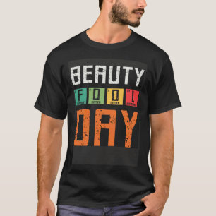 Beauty Fool Day April Fools Day April 1st Fool Che T-Shirt