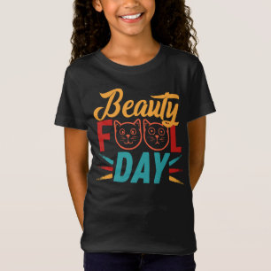 BEAUTY FOOL DAY. T-Shirt