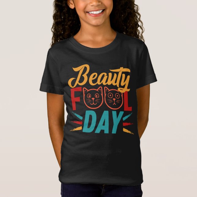 BEAUTY FOOL DAY. T-Shirt (Front)