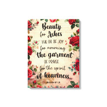 Beauty For Ashes, Isaiah 61:3, Bible Verse, Rose