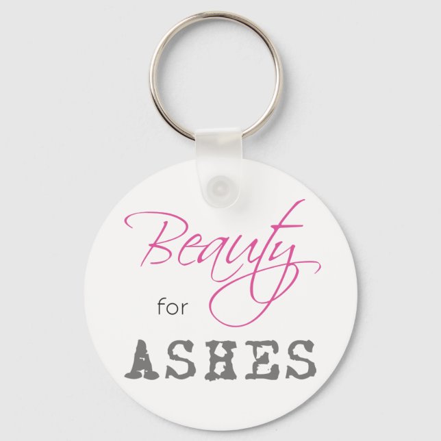 Beauty for Ashes Keychain (Front)