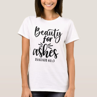 Beauty for Ashes T-Shirt