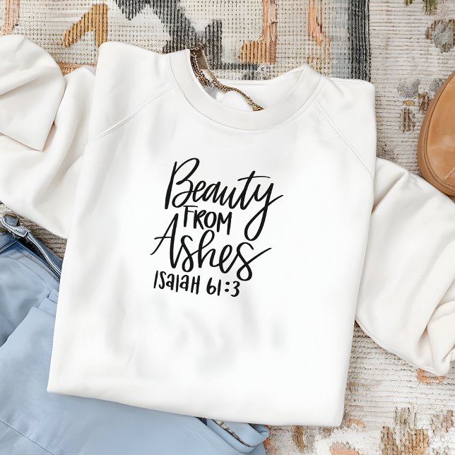 Beauty From Ashes Bible Verse Woman's Sweatshirt (Creator Uploaded)