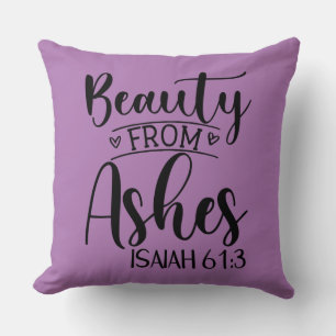 Beauty from Ashes Isaiah 61:3 Throw Pillow